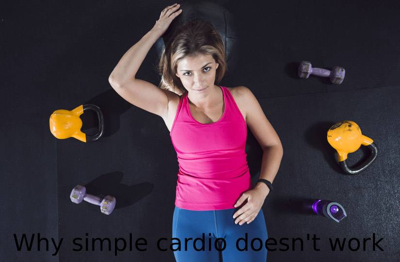 Why simple cardio doesn't work